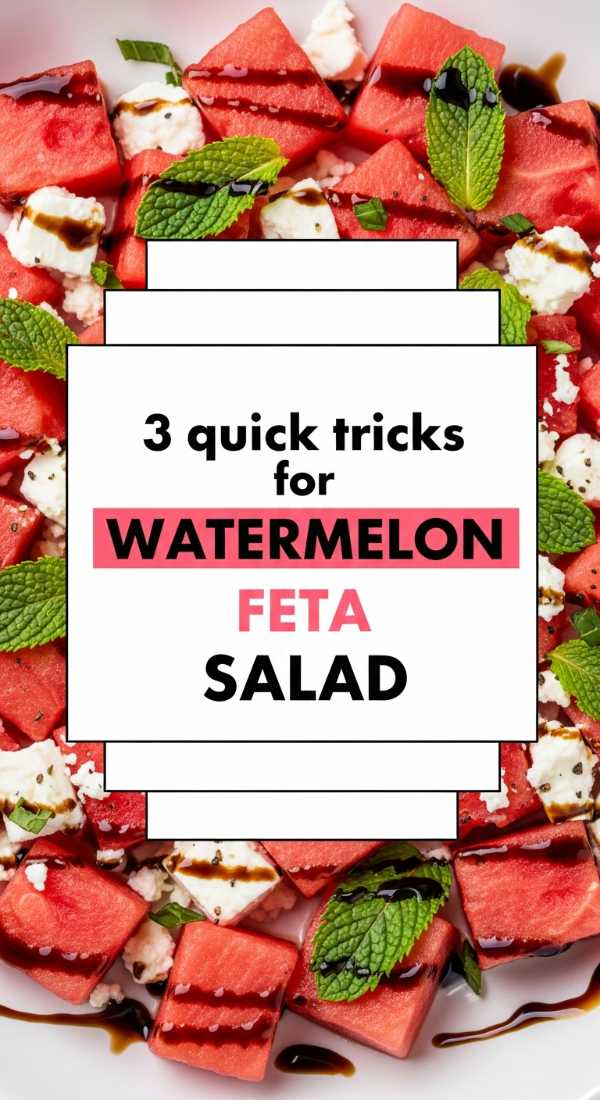 3 Quick Tricks For Watermelon Feta Salad 69fc19176f94f