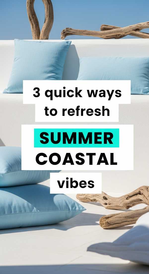 3 Quick Ways To Refresh Summer Coastal Vibes 69fb22385cfc4