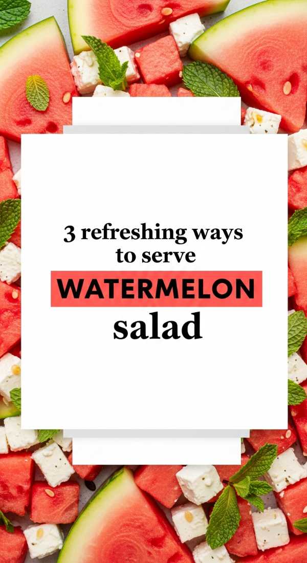 3 Refreshing Ways To Serve Watermelon Salad 6a0706d5d7949