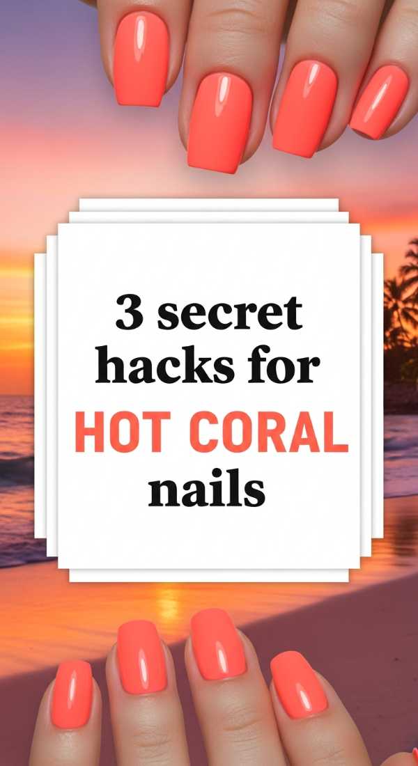 3 Secret Hacks For Hot Coral Nails 6a033a166fcb0