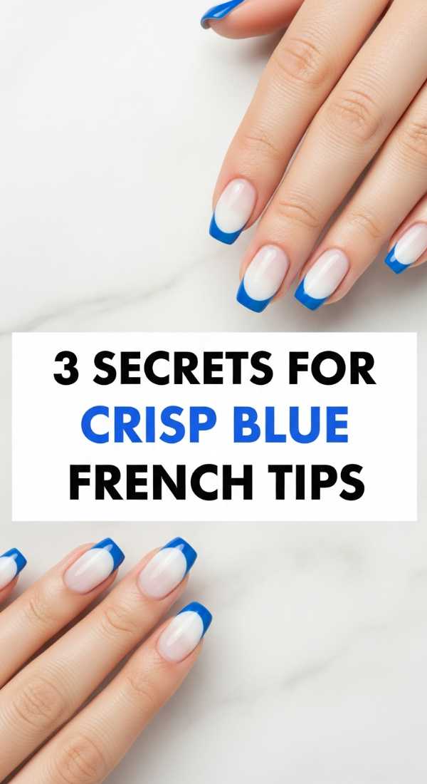 3 Secrets For Crisp Blue French Tips 69f4c11f26486