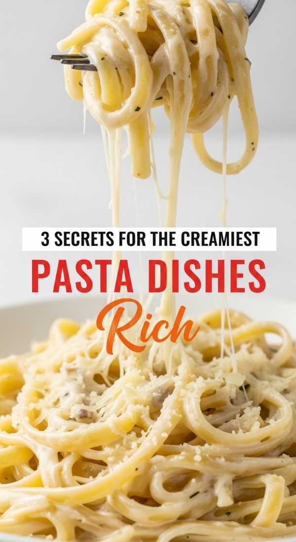 3 Secrets For The Creamiest Pasta Dishes Ever 6a149b103f306