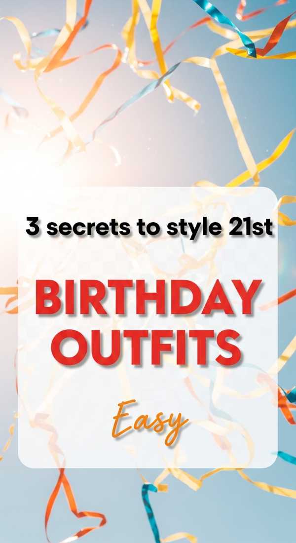3 Secrets To Style 21st Birthday Outfits Easily 6a0572cac42bf