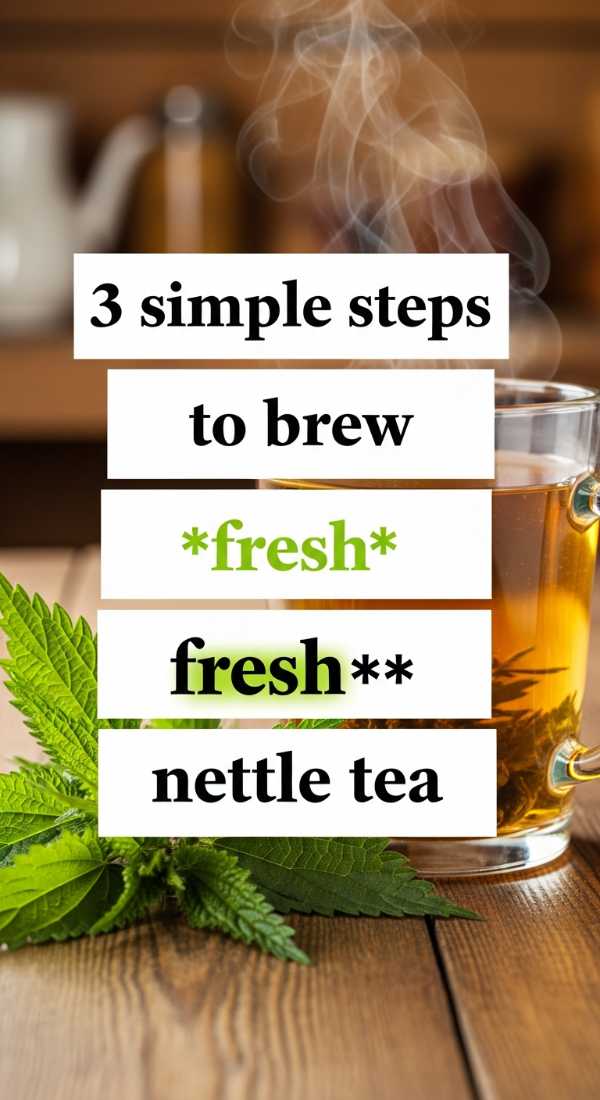 3 Simple Steps To Brew Fresh Nettle Tea 69f47b3700da3