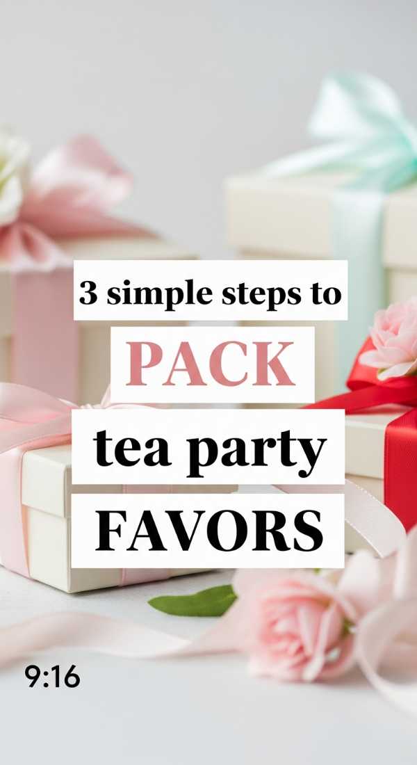 3 Simple Steps To Pack Tea Party Favors 69f47eed9e1f0