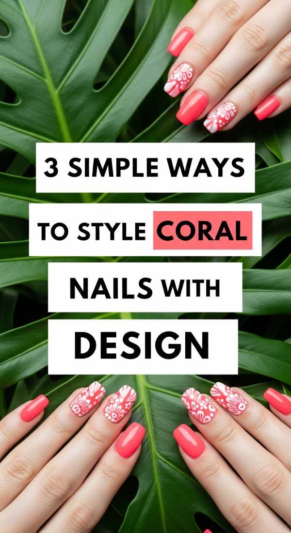 3 Simple Ways To Style Coral Nails With Design 6a05a3fc820b0