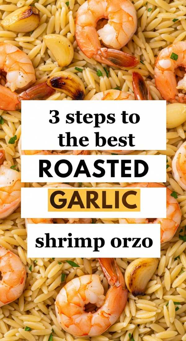 3 Steps To The Best Roasted Garlic Shrimp Orzo 69f47f542a20d