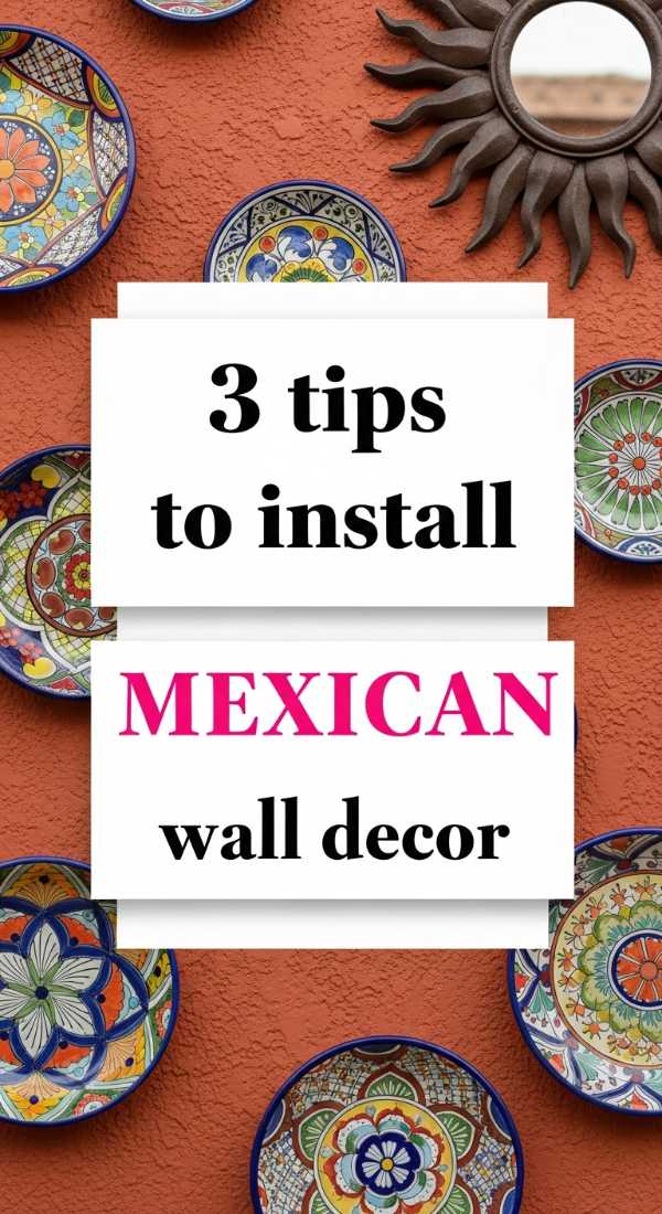 3 Tips To Install Mexican Wall Decor 69f621c757676