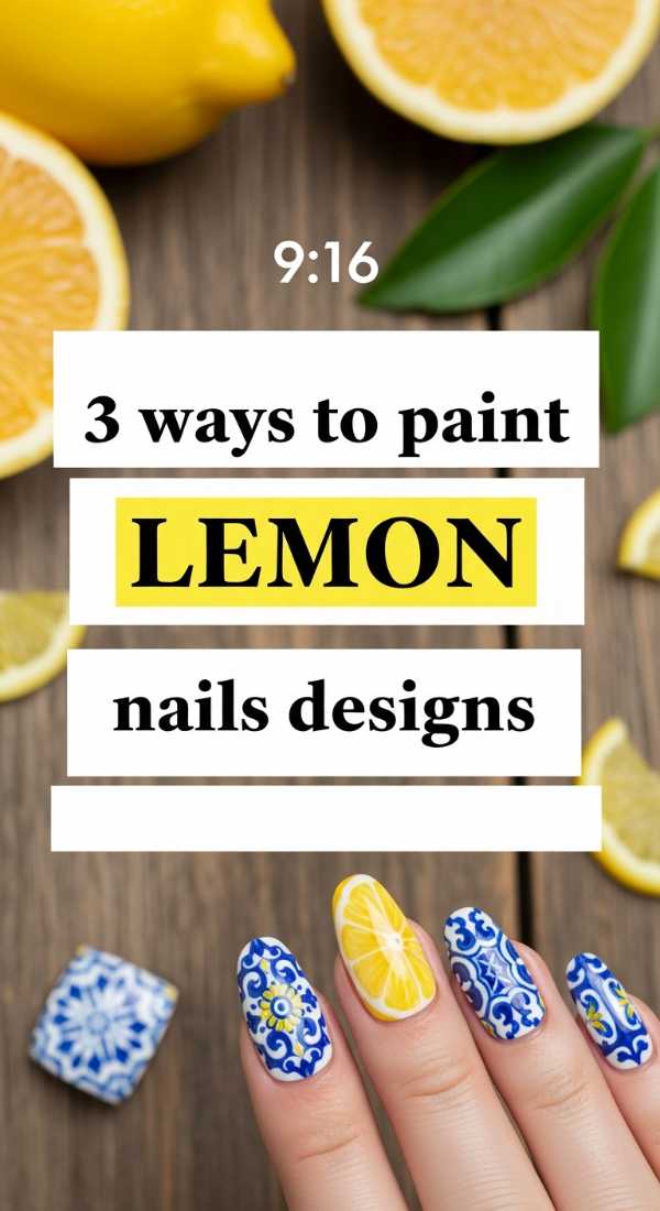 3 Ways To Paint Lemon Nails Designs 6a059b2182433