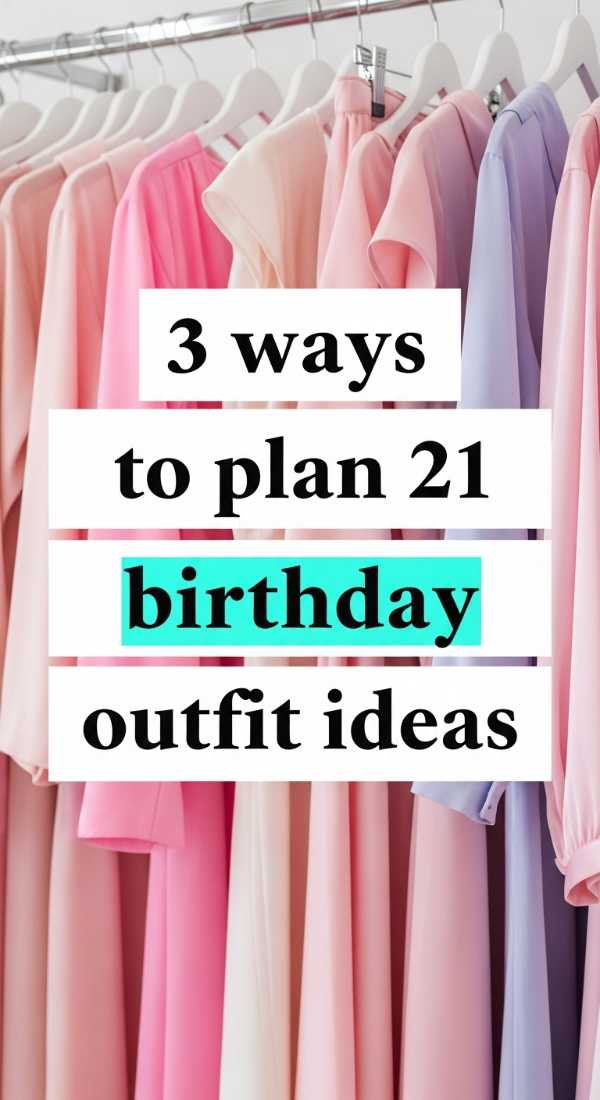 3 Ways To Plan 21 Birthday Outfit Ideas 6a057ec0b1faf