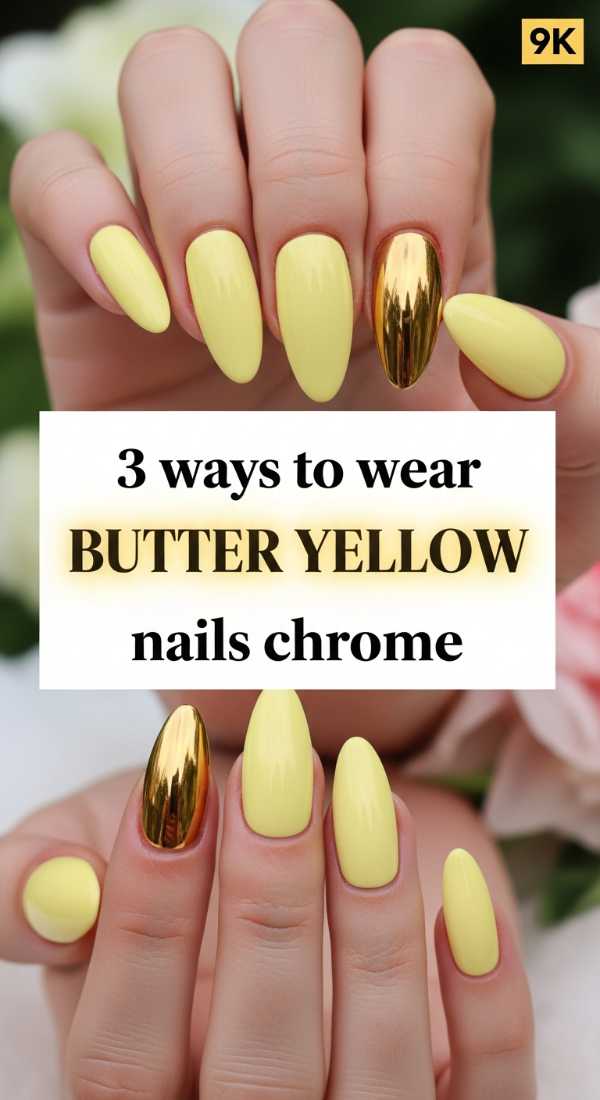 From Pastel Dreams to Neon Beams: 2026 Spring & Summer Nail Masterclass 3 Ways To Wear Butter Yellow Nails Chrome 69ff5949152f9