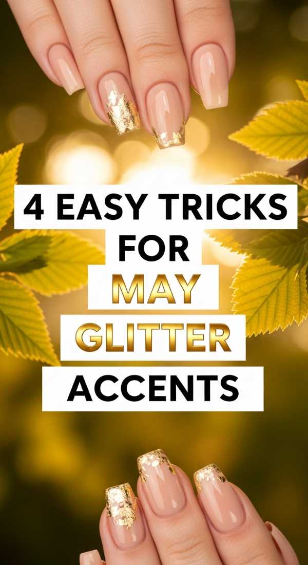 4 Easy Tricks For May Glitter Accents 69fb9870844bc