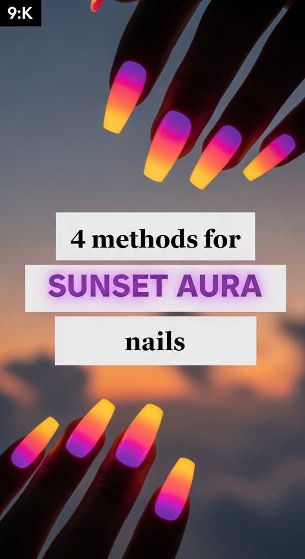 Ahead of the Curve: Everything You Need to Know About 2026 Nail Art 4 Methods For Sunset Aura Nails 6a05a14188a7e