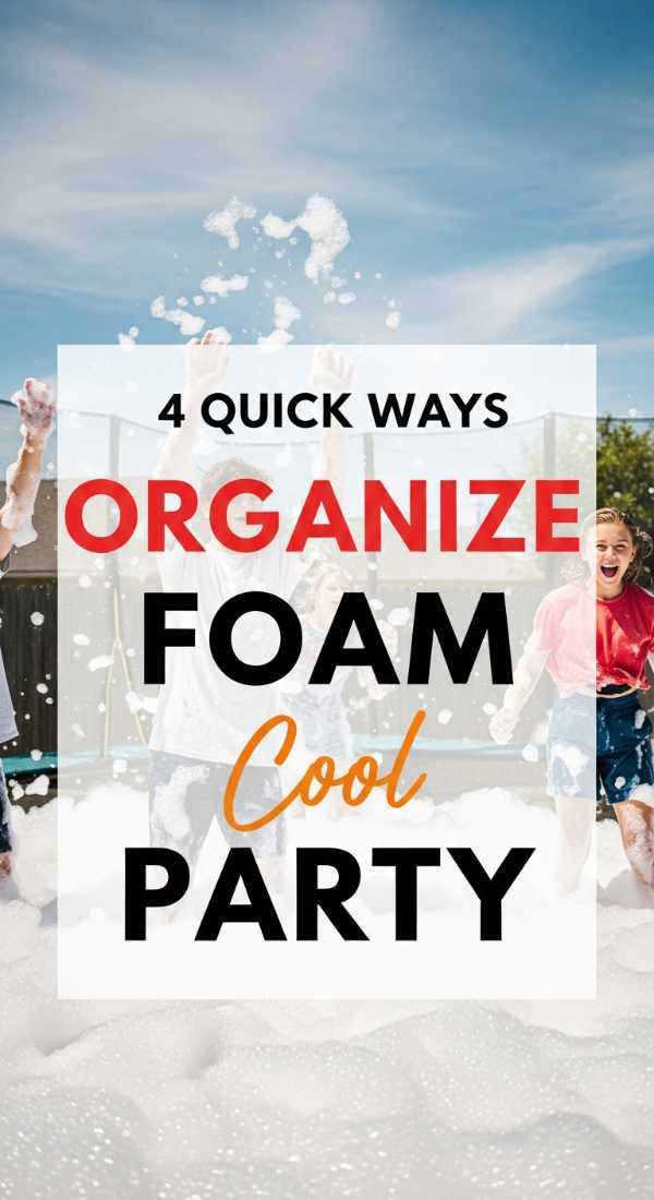 4 Quick Ways To Organize A Foam Party 69f478e953873