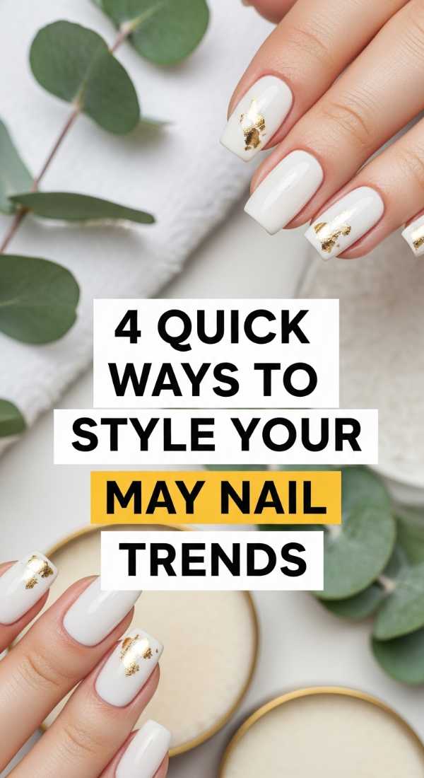 4 Quick Ways To Style Your May Nail Trends 69fb9871e432e