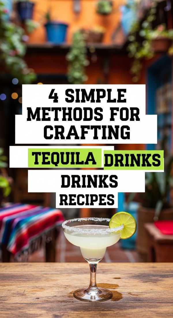4 Simple Methods For Crafting Tequila Drinks Recipes 6a142ed505c97