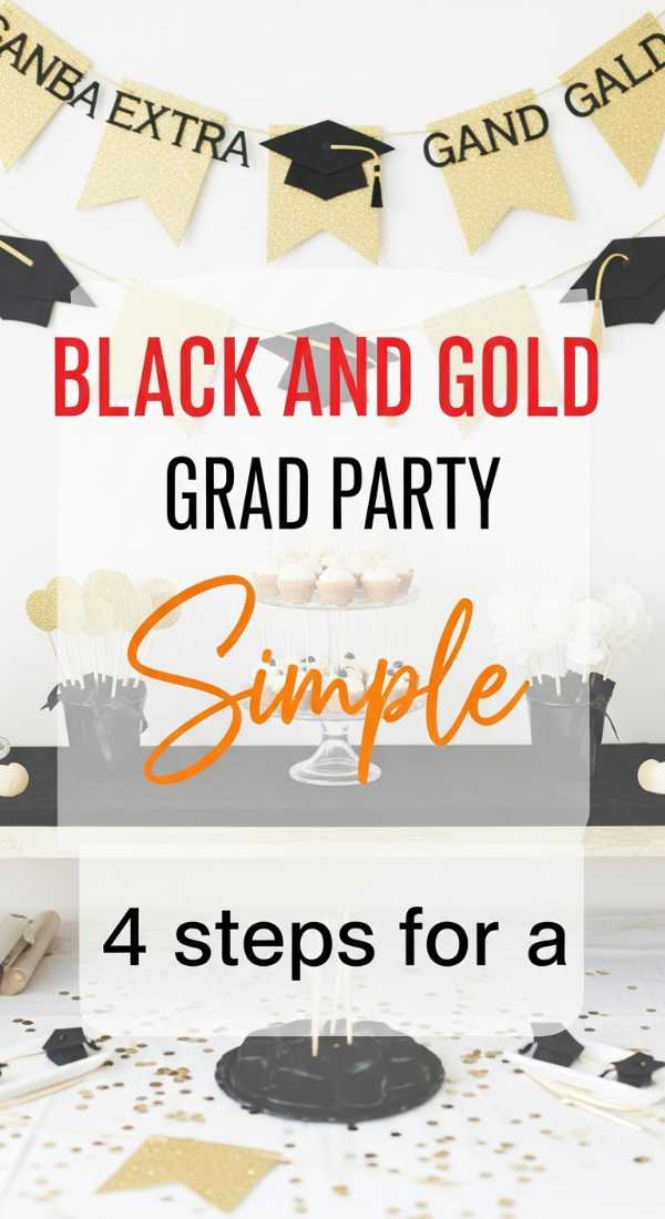 4 Simple Steps For A Black And Gold Grad Party 6a0572beb3e93