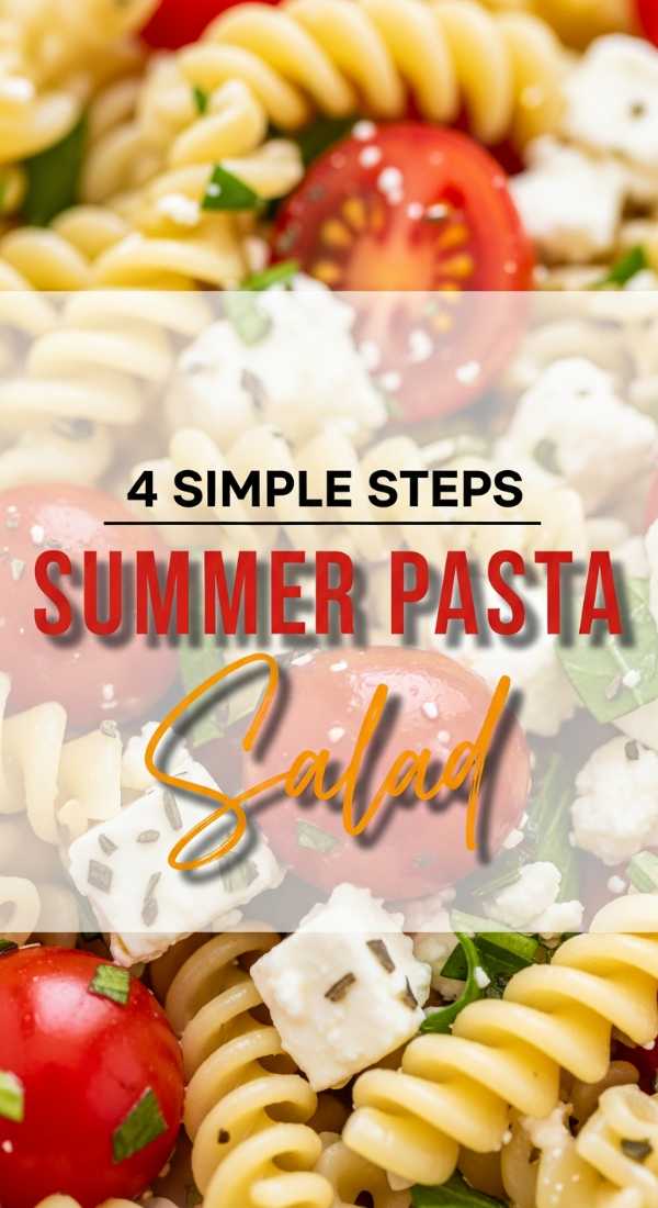 4 Simple Steps To Make Summer Pasta Salad 69f5d5299a2db