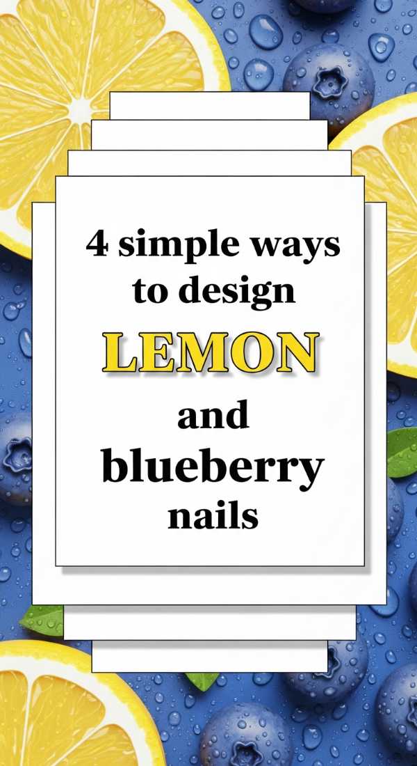 2026 Nail Trends Decoded: From High-Tech Chrome to Minimalist Chic 4 Simple Ways To Design Lemon And Blueberry Nails 69ff5aa711e85