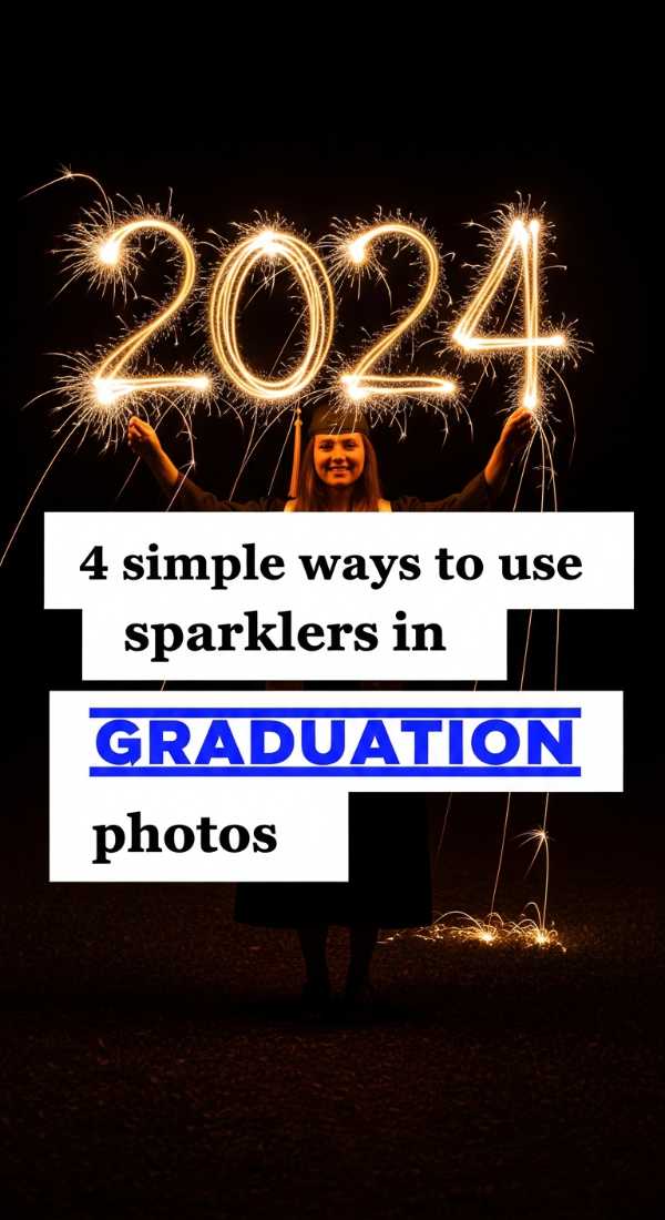 4 Simple Ways To Use Sparklers In Graduation Photos 69f47ee48f388