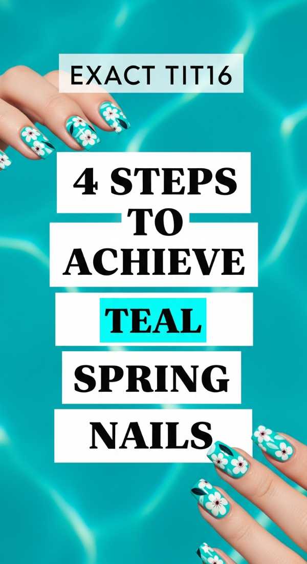 4 Steps To Achieve Teal Spring Nails 69ff5966cae8e