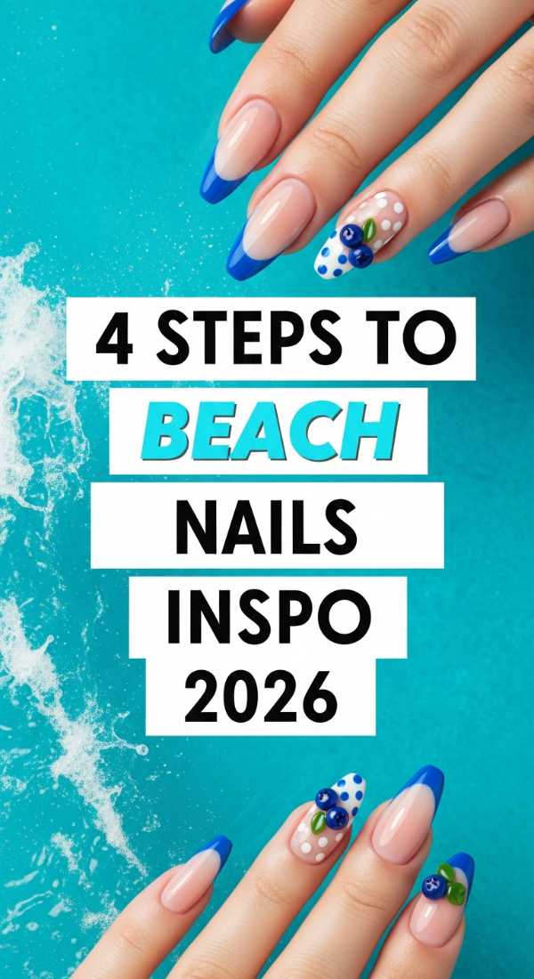 4 Steps To Beach Nails Inspo 2026 6a021e5b9141d