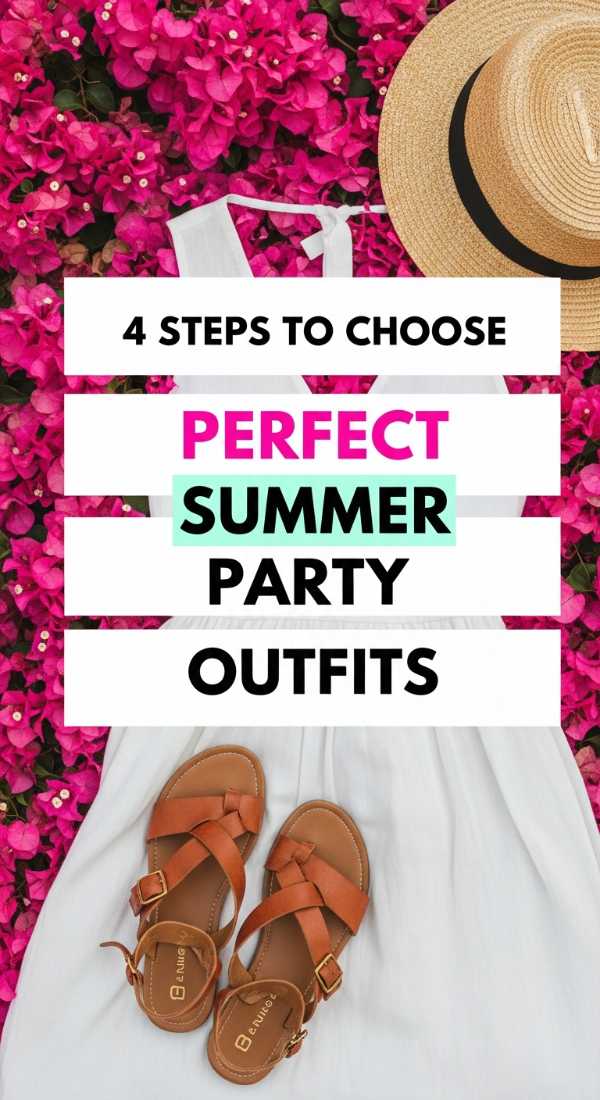 4 Steps To Choose Perfect Summer Party Outfits 69f727717920b