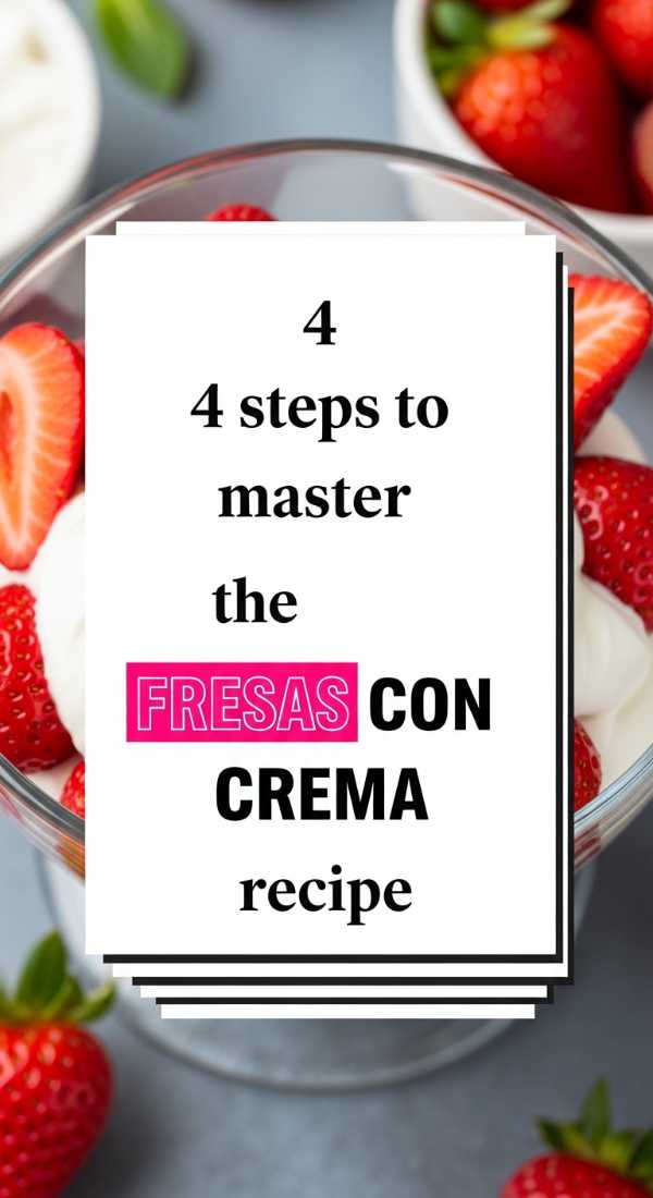 4 Steps To Master The Fresas Con Crema Recipe 6a07038a18bd9