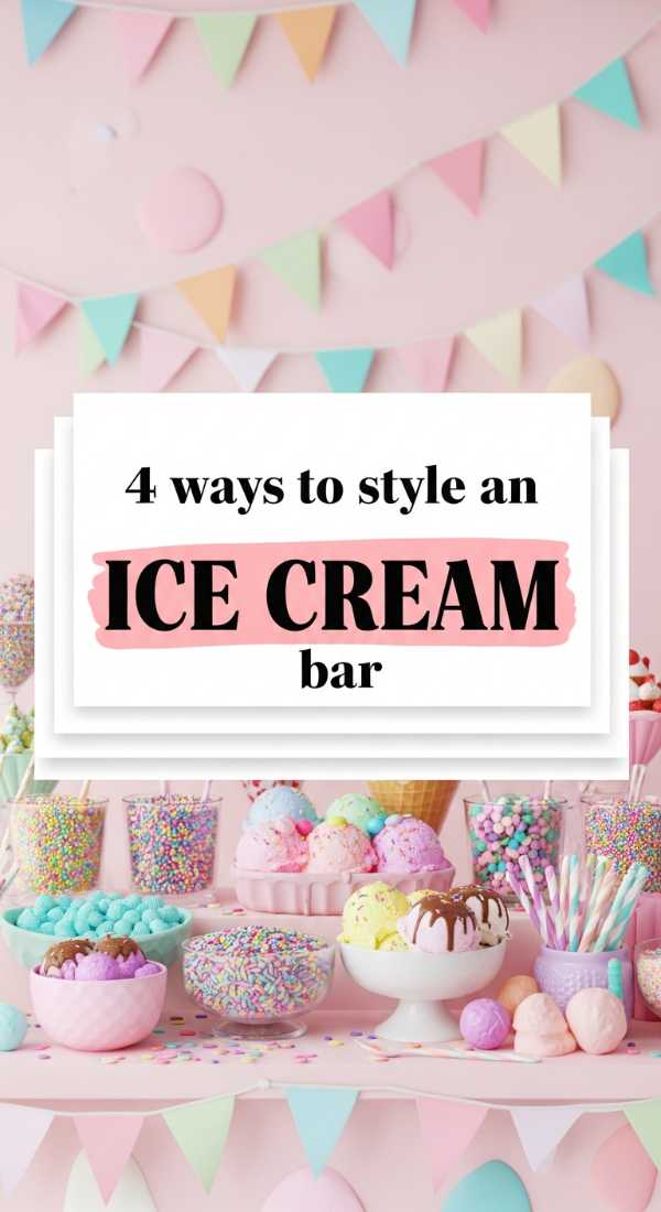 4 Ways To Style An Ice Cream Bar 6a057eb41ea44