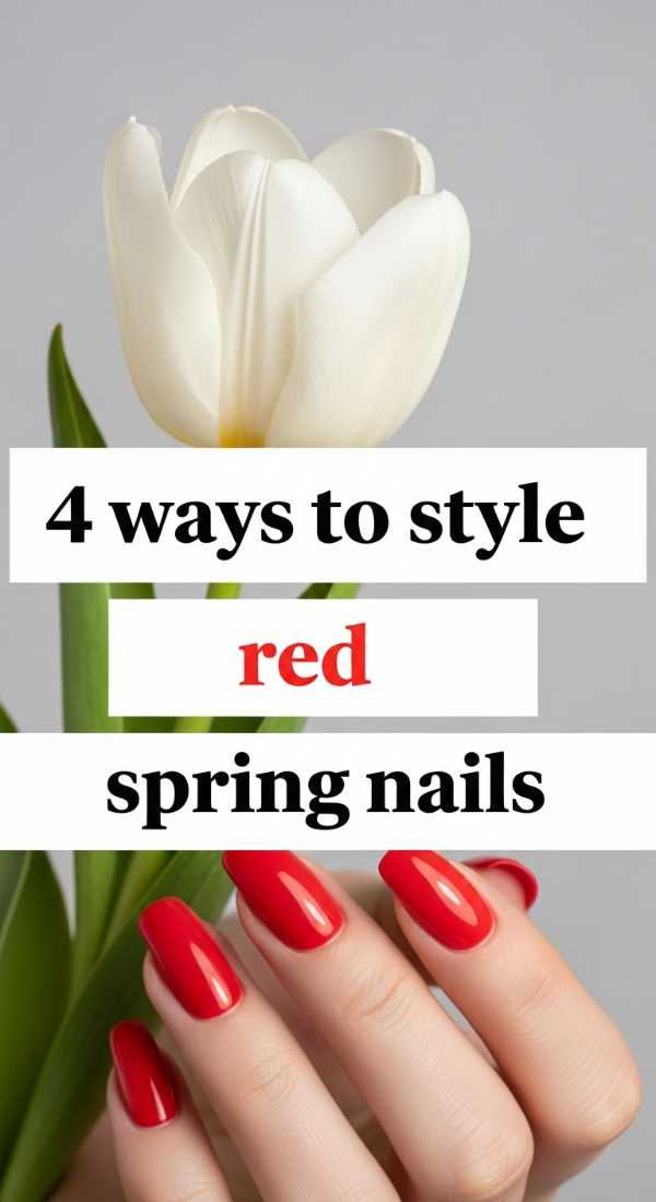 4 Ways To Style Red Spring Nails 69fb9884f0e9b