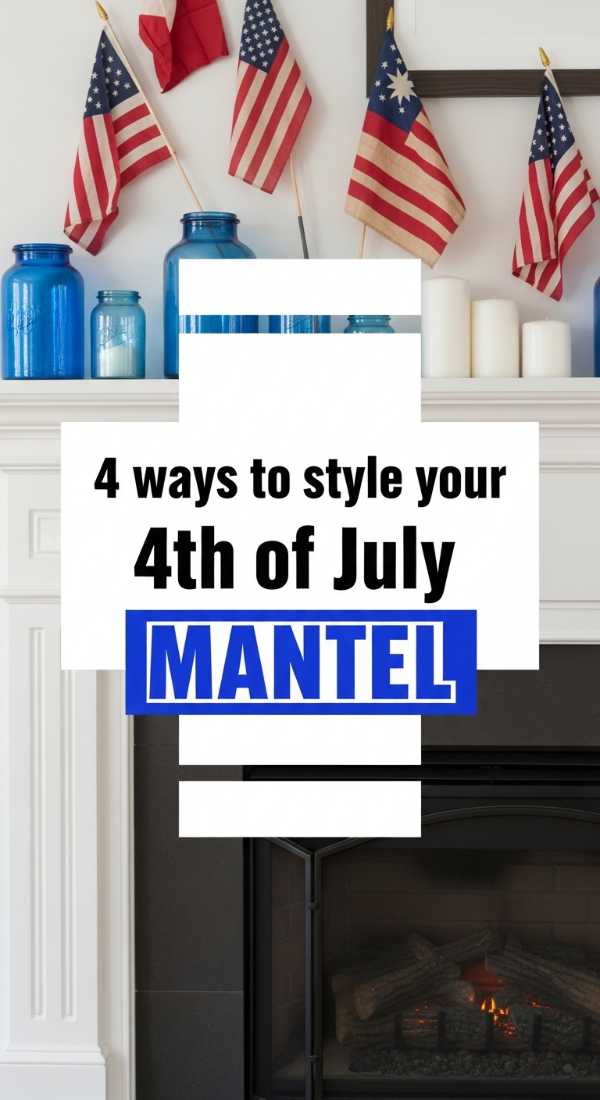 4 Ways To Style Your 4th Of July Mantel 6a057daf4e1ae