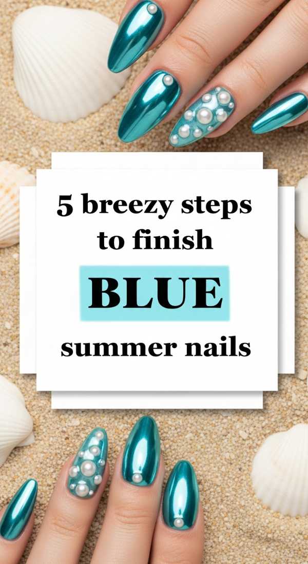 5 Breezy Steps To Finish Blue Summer Nails 6a058df050f9c
