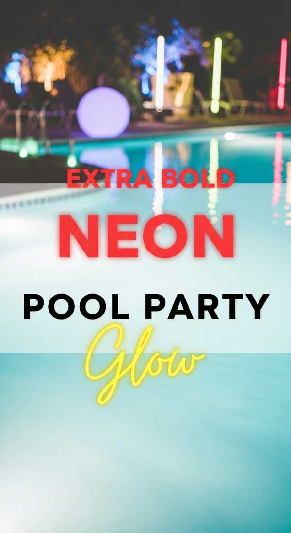 The Coolest Host in Town: Your Step-by-Step Summer Pool Party Handbook 5 Cool Ways To Host A Neon Pool Party 6a0572b2865c9