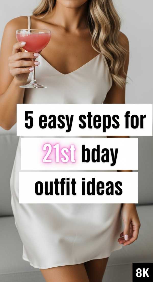 5 Easy Steps For 21st Bday Outfit Ideas 6a057ec236eb4