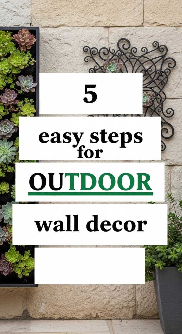 5 Easy Steps For Outdoor Wall Decor 69f621c6e7941