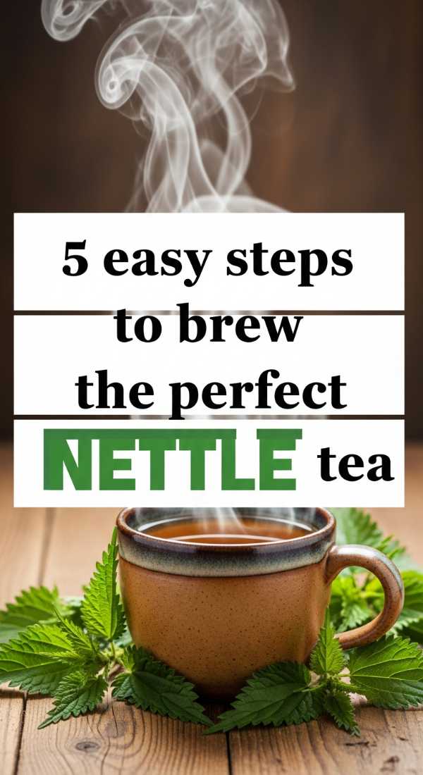 5 Easy Steps To Brew The Perfect Nettle Tea 69f47a0f445ef