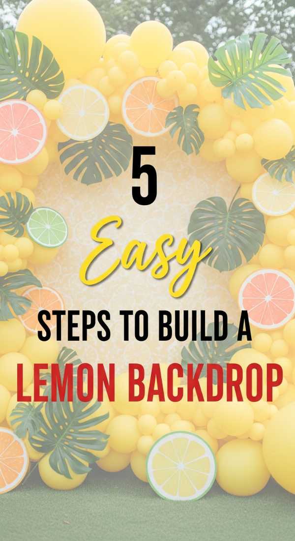 5 Easy Steps To Build A Lemon Backdrop 69fae9088f5b3