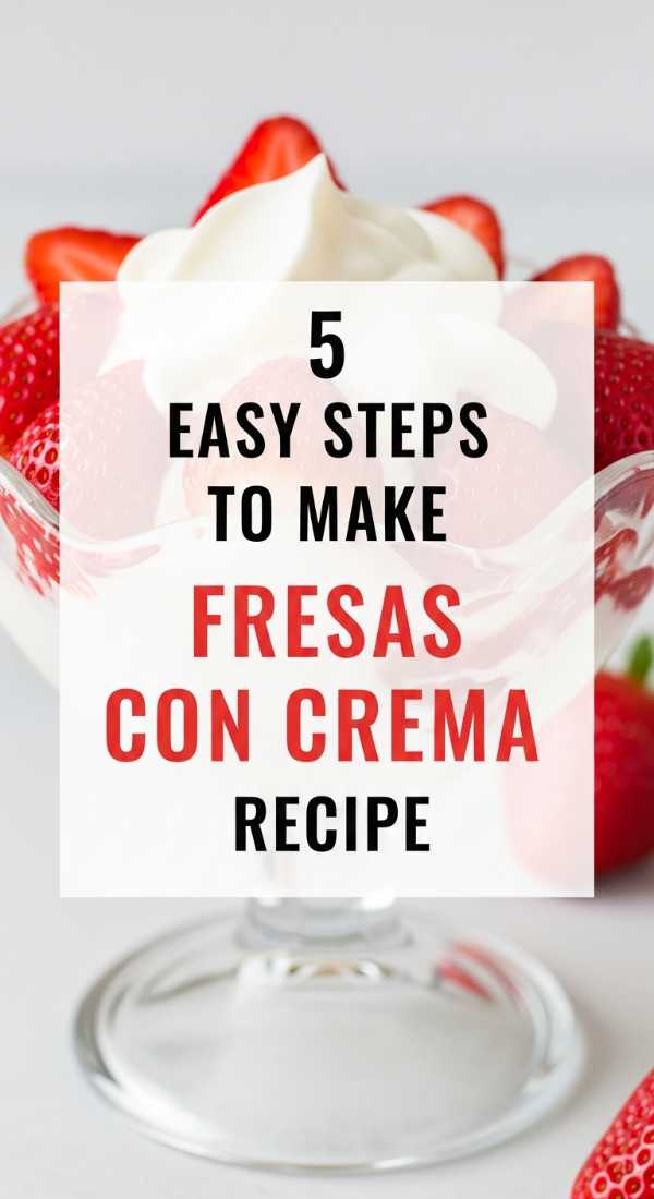 5 Easy Steps To Make Fresas Con Crema Recipe 6a0706c9b8ba4