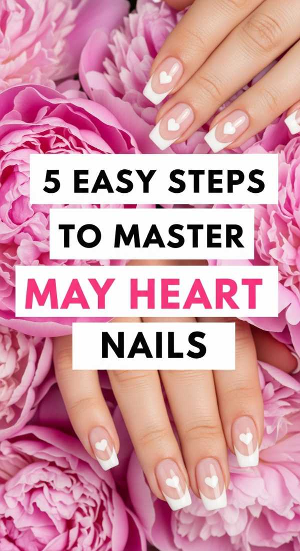 5 Easy Steps To Master May Heart Nails 69fb986f5ecf1