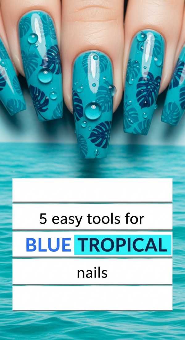 5 Easy Tools For Blue Tropical Nails 69ff59614257c