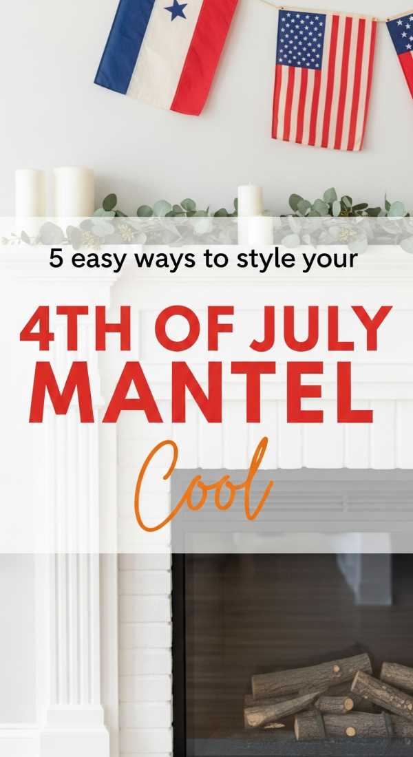 5 Easy Ways To Style Your 4th Of July Mantel 6a0d98b0352e5