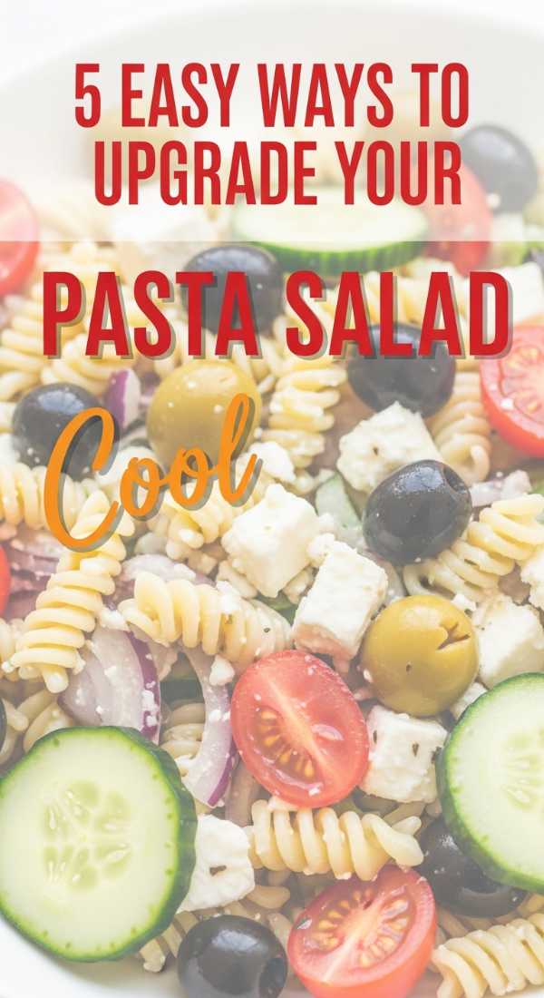 5 Easy Ways To Upgrade Your Pasta Salad 6a149b144436f