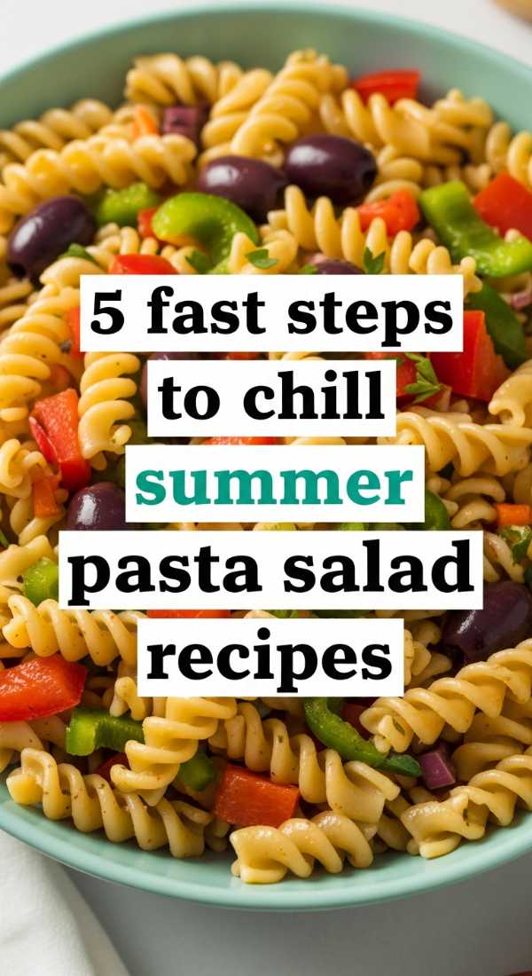 5 Fast Steps To Chill Summer Pasta Salad Recipes 6a041bf7b680e