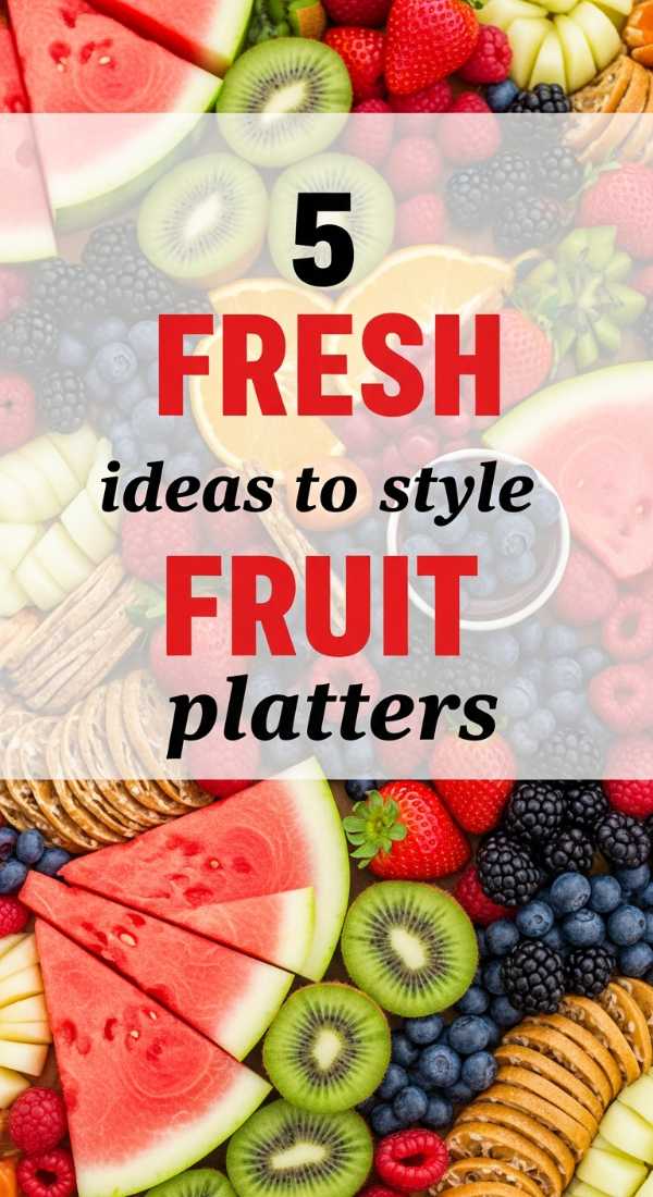 5 Fresh Ideas To Style Your Summer Fruit Platter 69f478f403fbe