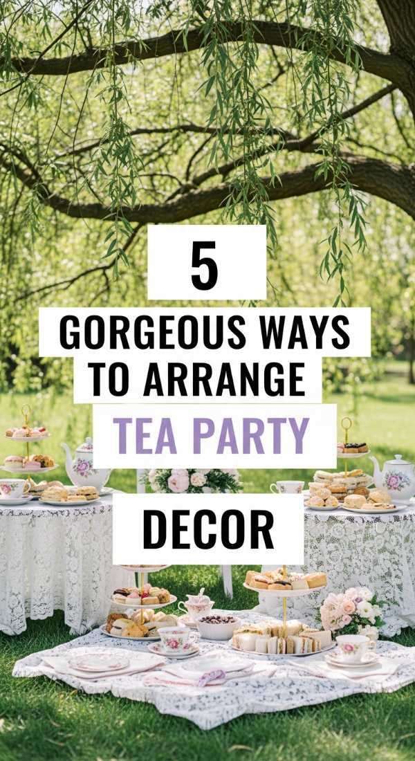 5 Gorgeous Ways To Arrange Tea Party Decor 69f87154aa4fb