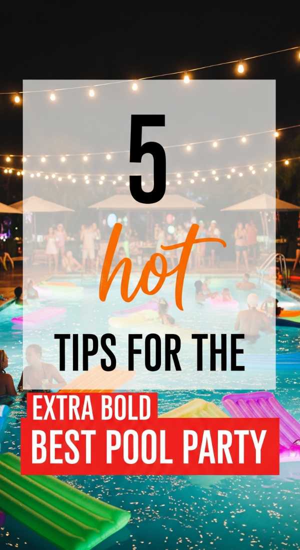 5 Hot Tips For The Best Pool Party 69f721f6a8620
