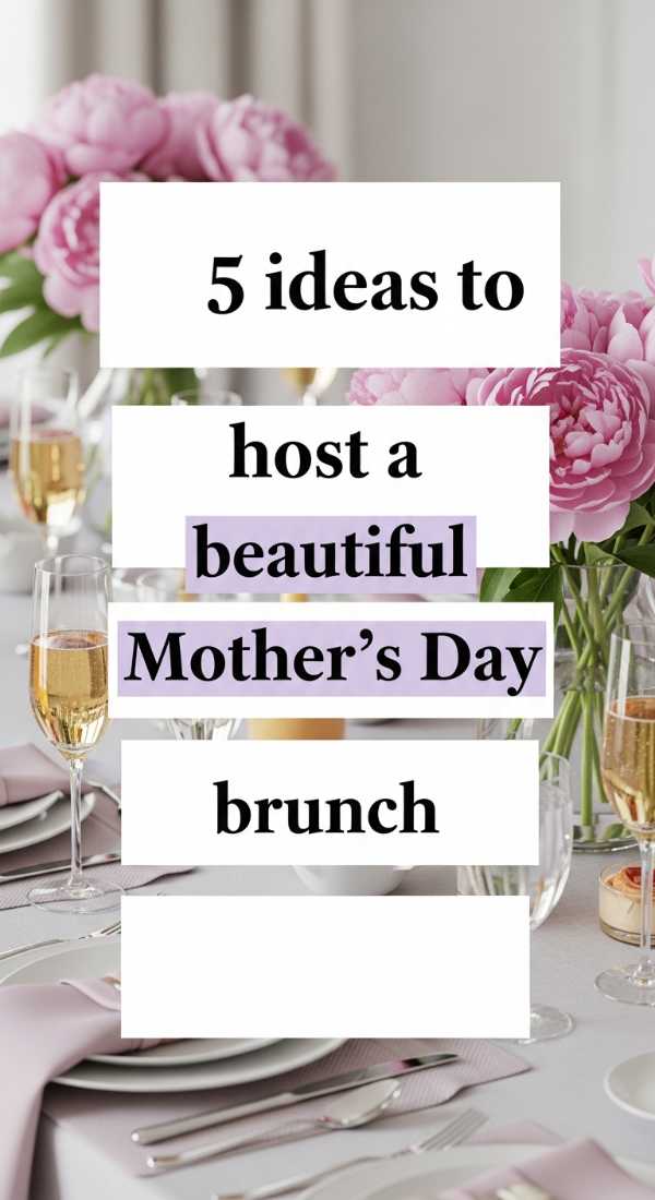 5 Ideas To Host A Beautiful Mothers Day Brunch 6a0de7324526d