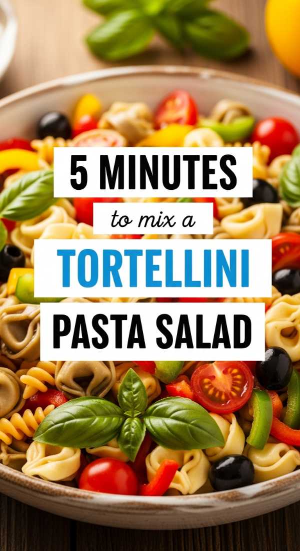 Sun-Drenched Flavors: The Ultimate Summer Recipe Collection 5 Minutes To Mix A Tortellini Pasta Salad 6a00160a9023a