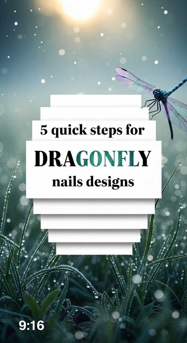 5 Quick Steps For Dragonfly Nails Designs 6a021e61a2341