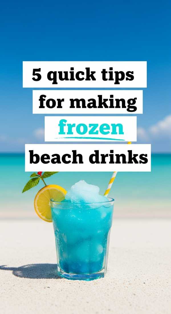 Vibrant Sips: Easy Summer Drink Recipes for Your Feed 5 Quick Tips For Making Frozen Beach Drinks 6a142eb7e4a97